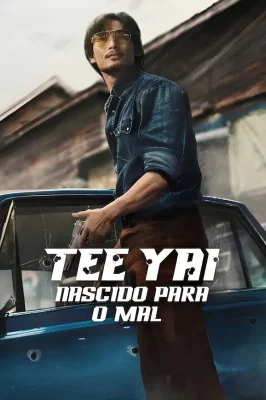 Tee Yai: Nascido Para o Mal – assistir online em HD