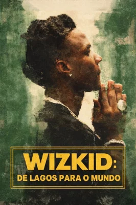 Wizkid: De Lagos Para o Mundo watch online on Verfilme