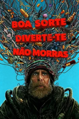 Boa Sorte, Divirta-se, Não Morra watch online on Verfilme
