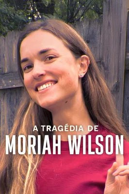 A Tragédia de Moriah Wilson watch online on Verfilme